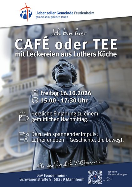    Ich bin hier CAFÉ oder TEE mit Leckereien aus Luthers Küche. Freitag 16.10.2026  15.00 -­ 17:30 Uhr. Herzliche Einladung zu einem gemütlichen Nachmittag.   Dazu ein spannender Impuls: Luther erleben – Geschichte, die bewegt. 